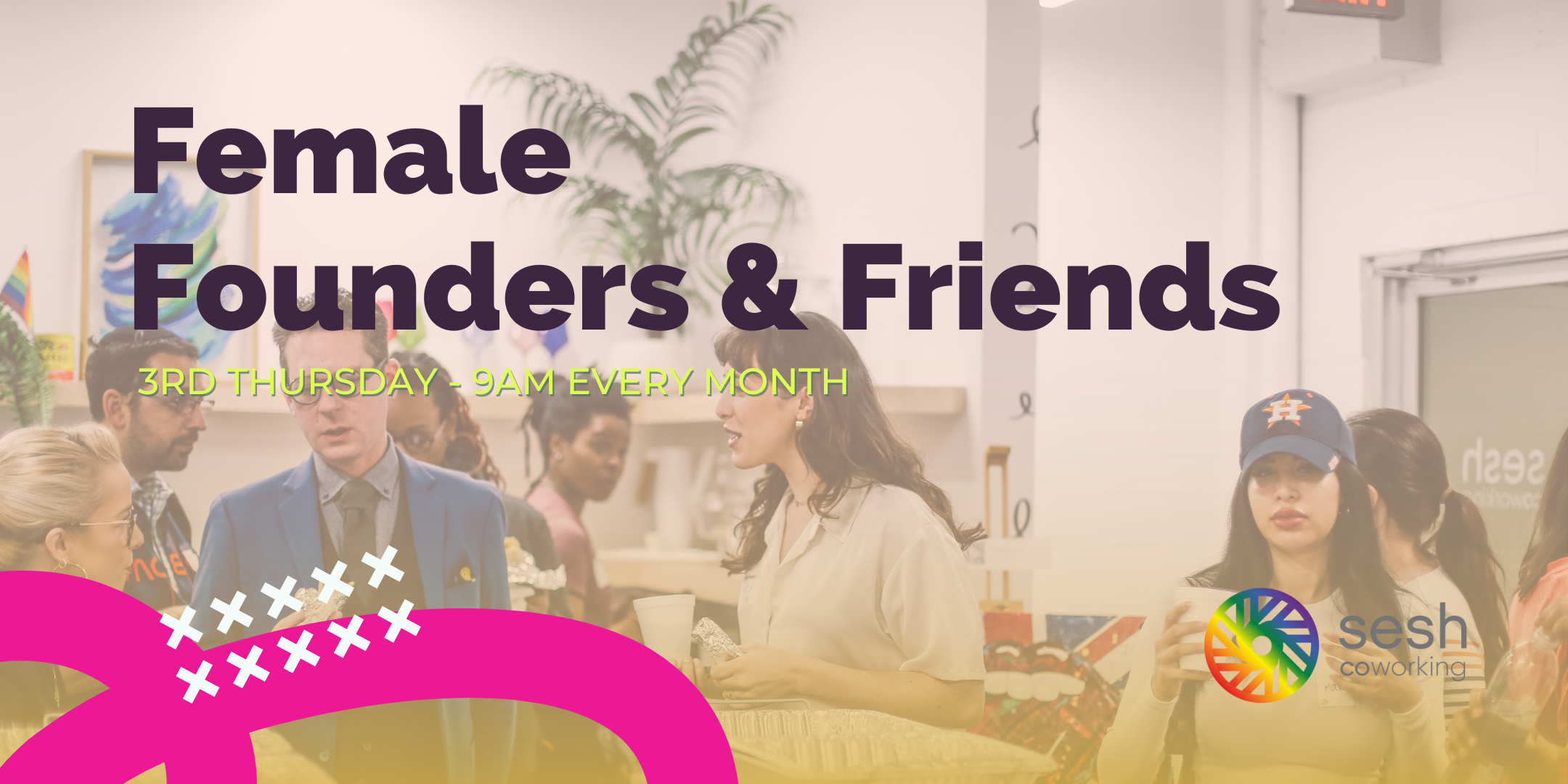 female founders and friends at Sesh Coworking, every 3rd Thursday of the month at 9am.