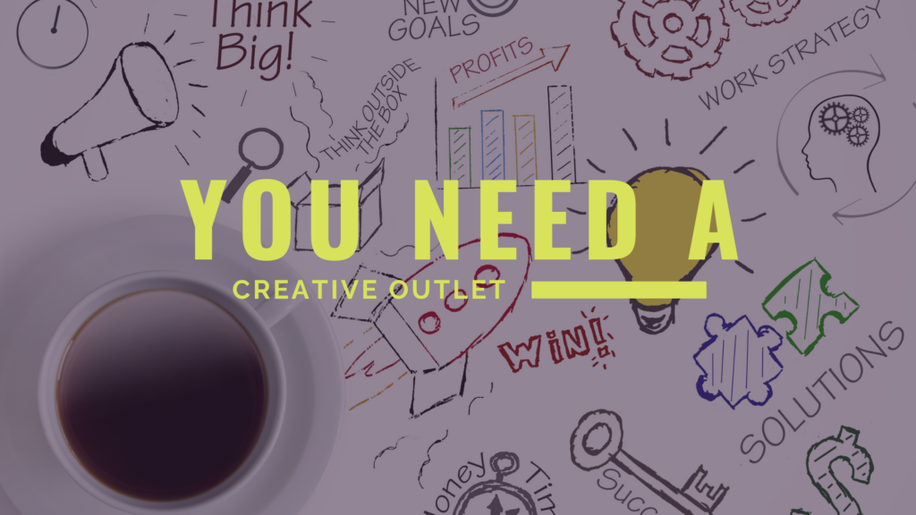 You Need a Creative Outlet - Sesh Coworking blog, work space for creative agencies