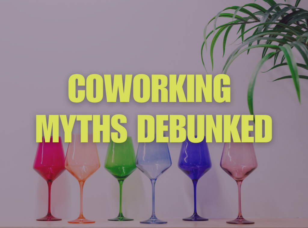 Coworking Myths Debunked