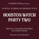 Houston Watch Party: The Mental Load at Home Roundtable