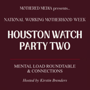 Houston Watch Party: The Mental Load at Home Roundtable